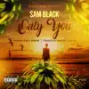 Sam Black - Only You (feat. Jahmaiki & Bian) - Single